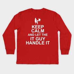 Keep Calm And Let The IT Guy Handle It Kids Long Sleeve T-Shirt